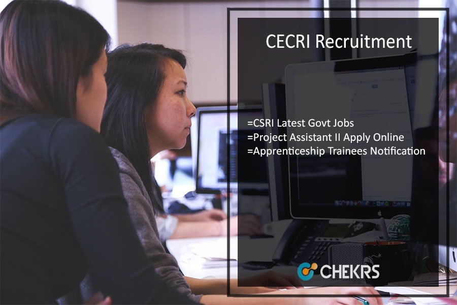 CECRI Recruitment 2022- CSRI Latest Govt Jobs Apply Online @cecri.res.in 