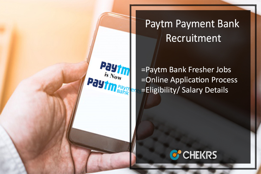 Paytm Payment Bank Recruitment 2022- Fresher Jobs, Process, Salary Details