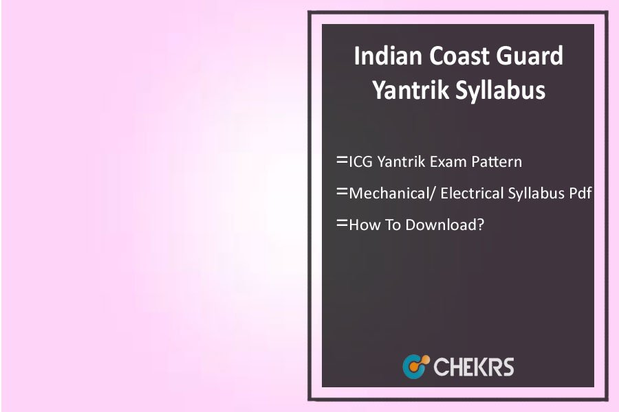 Indian Coast Guard Yantrik Syllabus 2022- ICG Exam Pattern, Date