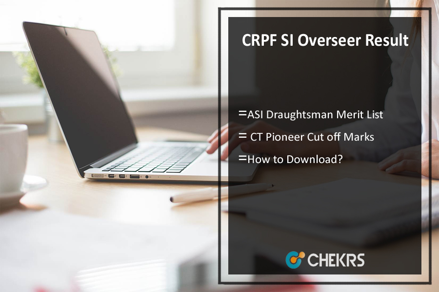 CRPF SI Overseer Result 2022 - crpf ASI Draughtsman Merit, Cutoff Marks