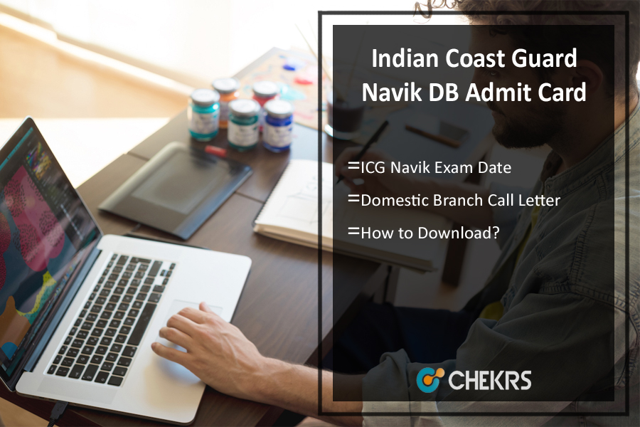 Indian Coast Guard Navik DB Admit Card- ICG Exam Date, Call Letter