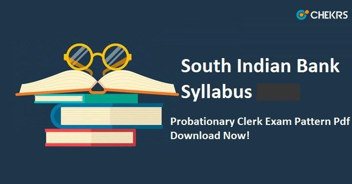 South Indian Bank Probationary Clerk Syllabus 2022