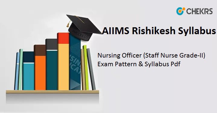 AIIMS Rishikesh Staff Nurse Syllabus 2022