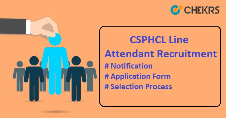 CSPHCL Line Attendant Recruitment 2022