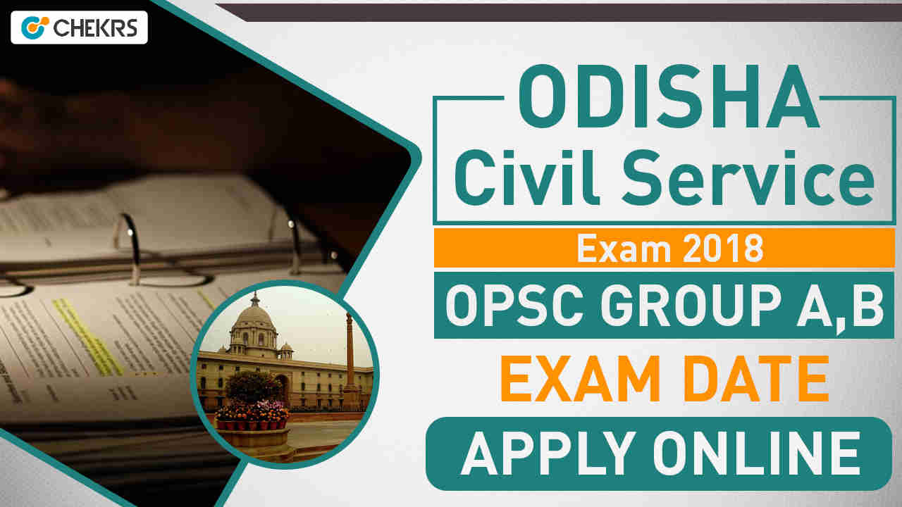 Odisha Civil Service Exam 2024 OPSC Group A, B Exam Date, Apply Online