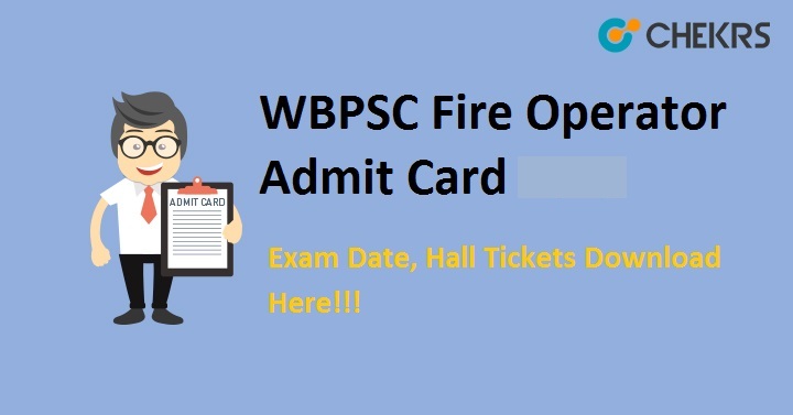 WBPSC Fire Operator Admit Card 2022